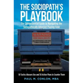 The Sociopath's Playbook: The Quintessential Guide to Navigating the Sociopathically Adjusted Playing Field