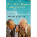 How to Make the Rest of Your Life the Best of Your Life