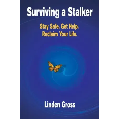 Surviving a Stalker: Stay Safe. Avoid Conflict. Regain Your Life.