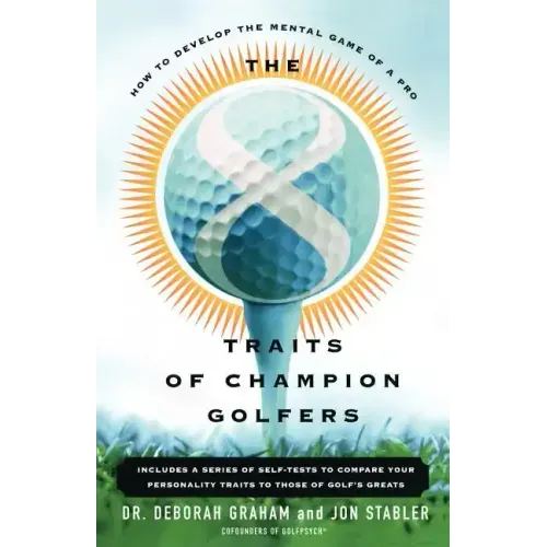 The 8 Traits of Champion Golfers: How to Develop the Mental Game of a Pro