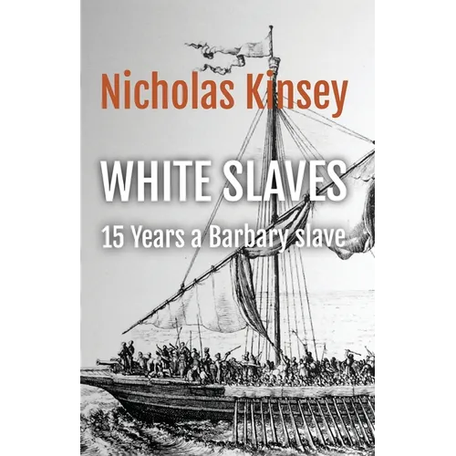 White Slaves: 15 Years a Barbary Slave