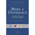 Make a Difference: In the Lives of Those You Love, Live With, and Lead