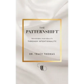 The PatternShift (TM): Transform Your Reality Through Intentionality