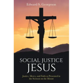 Social Justice Jesus: Justice, Mercy, and Faith as Presented in the Sermon on the Mount
