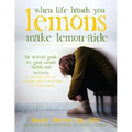 When Life Hands You Lemons, Make Lemon-Aide: The Activity Guide For Good Mental Health and Recovery