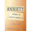 Anxiety: Debug It Don't Drug It