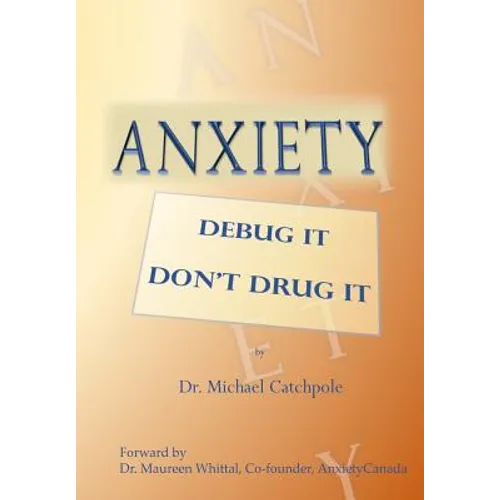 Anxiety: Debug It Don't Drug It