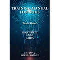 Training Manual for Gods, Book Three: Ingenuity of the Gods