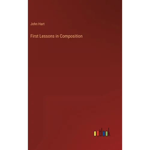 First Lessons in Composition
