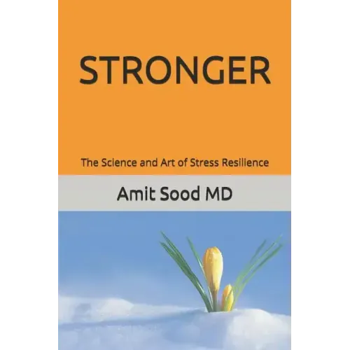 Stronger: The Science and Art of Stress Resilience