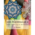 100 Mandalas 2: Adult Colouring for Relaxation