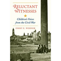 Reluctant Witnesses: Children's Voices from the Civil War
