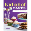 Kid Chef Bakes: The Kids Cookbook for Aspiring Bakers