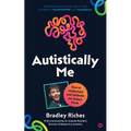 Autistically Me: How to Understand and Celebrate Our Unique Minds