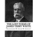 The Lost Poems of James Terry White