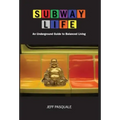 Subway Life: An Underground Guide to Balanced Living