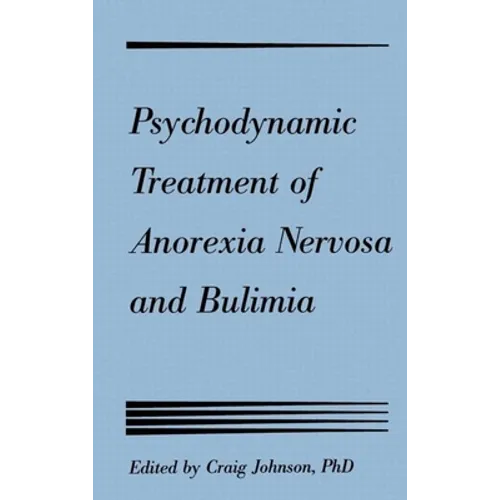 Psychodynamic Treatment of Anorexia Nervosa and Bulimia
