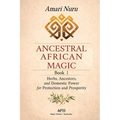 Ancestral African Magic: Book 1 - Herbs, Ancestors, and Domestic Power for Protection and Prosperity