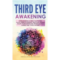 Third Eye Awakening: Guided Meditation to Open Your Third Eye. Psychic Abilities for Beginners, Mind Power, Intuition, Empath, Healing Medi