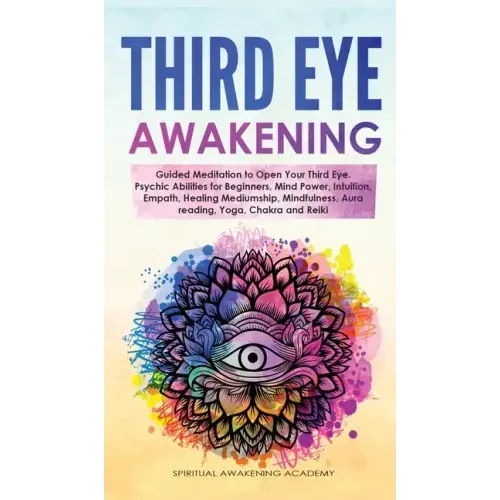 Third Eye Awakening: Guided Meditation to Open Your Third Eye. Psychic Abilities for Beginners, Mind Power, Intuition, Empath, Healing Medi