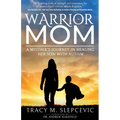 Warrior Mom: A Mother's Journey in Healing Her Son with Autism