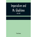 Imperialism and Mr. Gladstone; 1876-1887