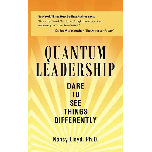 Quantum Leadership: Dare to See Things Differently - Paperback
