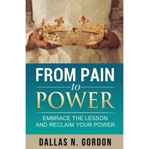 From Pain to Power: Embrace the Lesson and Reclaim Your Power