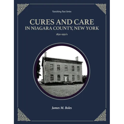 Cures and Care in Niagara County, New York: 1830-1950's
