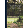 Sketch Book of Suffolk, Va. Its People and Its Trade