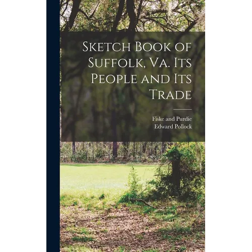 Sketch Book of Suffolk, Va. Its People and Its Trade