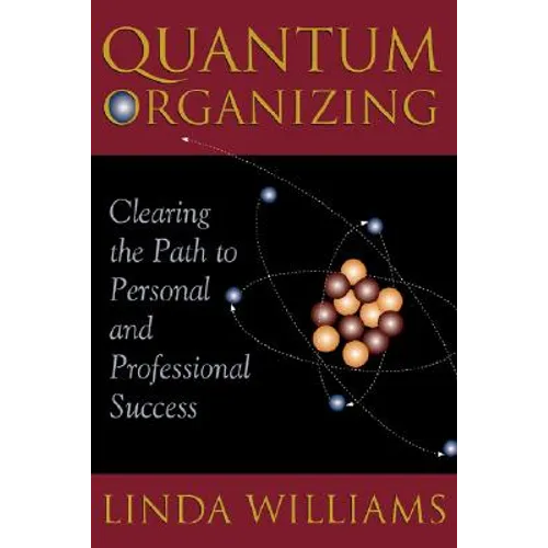 Quantum Organizing: Clearing the Path to Personal and Professional Success