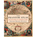 The Phantom Atlas: The Greatest Myths, Lies and Blunders on Maps