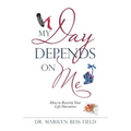 My Day Depends on Me: How to Rewrite Your Life Narrative