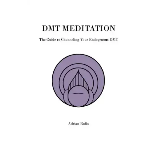 DMT Meditation: The Guide to Channeling Your Endogenous DMT