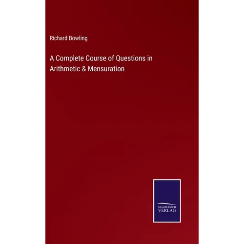 A Complete Course of Questions in Arithmetic & Mensuration
