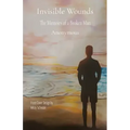 Invisible Wounds: The Memoirs of a Broken Man