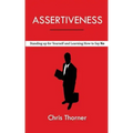 Assertiveness: Standing up for Yourself and Learning How to Say No