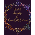 Social Anxiety and Low Self Esteem Workbook: Ideal and Perfect Gift for Social Anxiety and Low Self Esteem Workbook Best gift for You, Parent, Wife, H