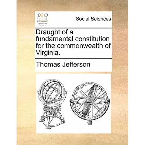 Draught of a Fundamental Constitution for the Commonwealth of Virginia.