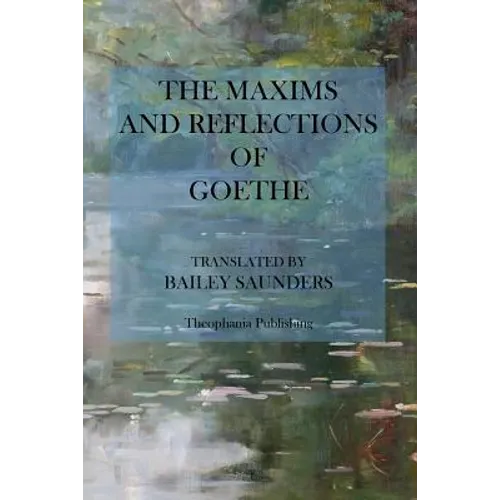 The Maxims and Reflections of Goethe