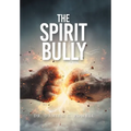 The Spirit Bully