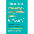 Purpose is Bullsh*t