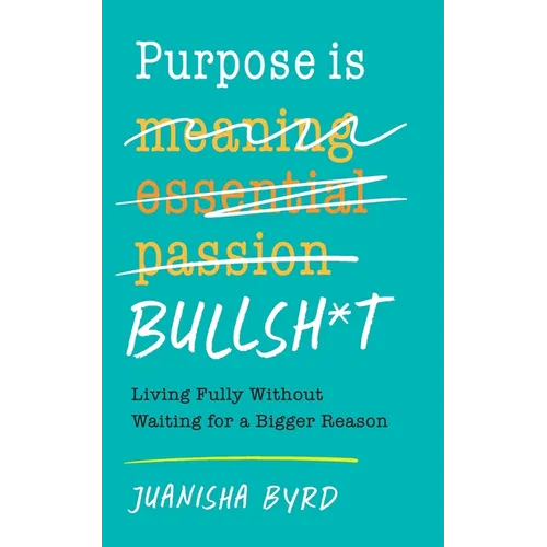 Purpose is Bullsh*t