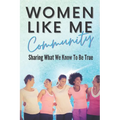 Women Like Me: Sharing What We Know To be True
