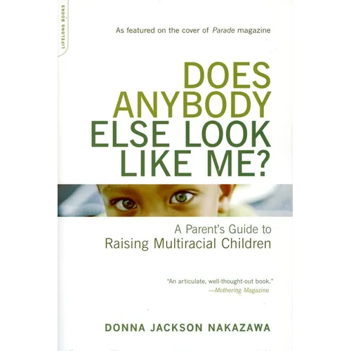 Does Anybody Else Look Like Me?: A Parent's Guide to Raising Multiracial Children
