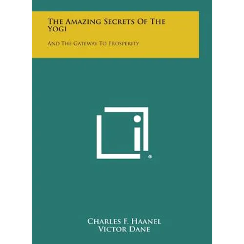 The Amazing Secrets of the Yogi: And the Gateway to Prosperity