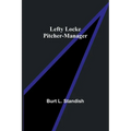 Lefty Locke Pitcher-Manager