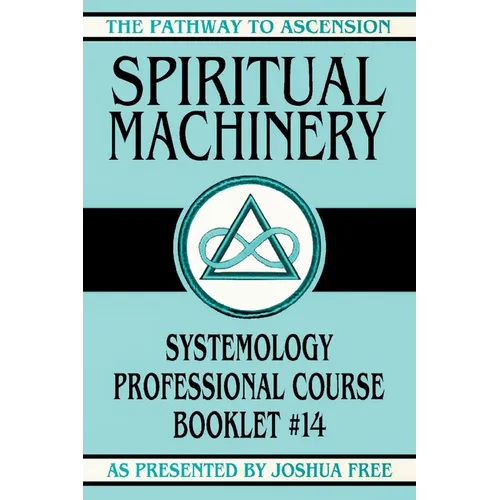 Spiritual Machinery: Systemology Professional Course Booklet #14