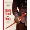 Budo Mind and Body: Training Secrets of the Japanese Martial Arts